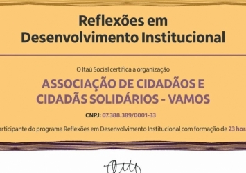 Associação Vamos! E certificada pelo programa de Reflexões em Desenvolvimento Institucional 